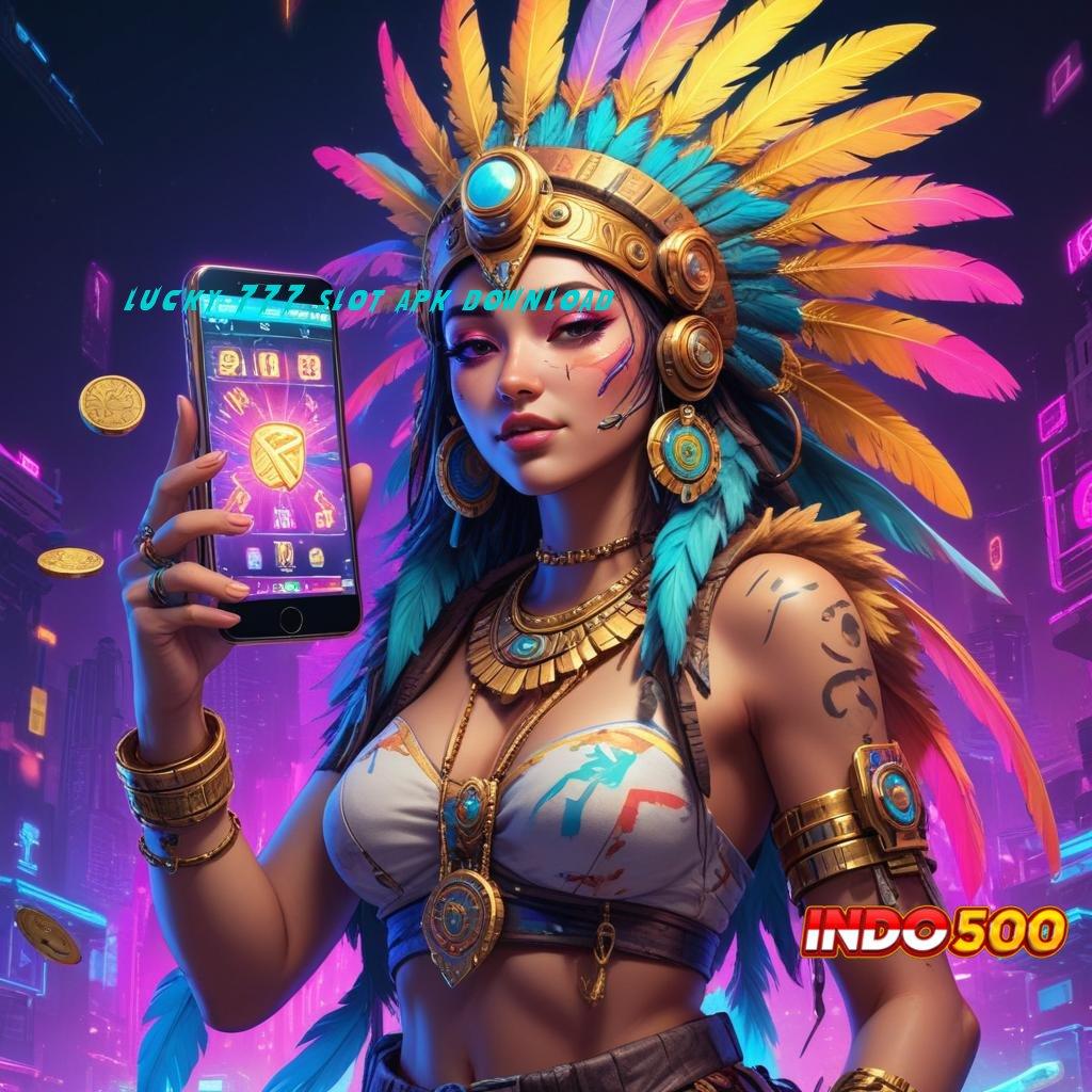 LUCKY 777 SLOT APK DOWNLOAD ⇉ kemampuan dan keterampilan