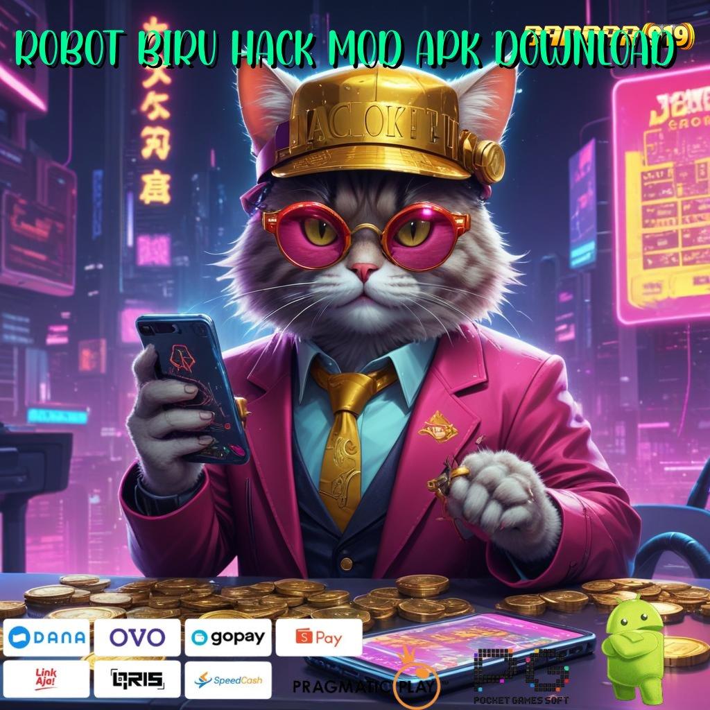 ROBOT BIRU HACK MOD APK DOWNLOAD : presentase menang tertinggi terus meningkat