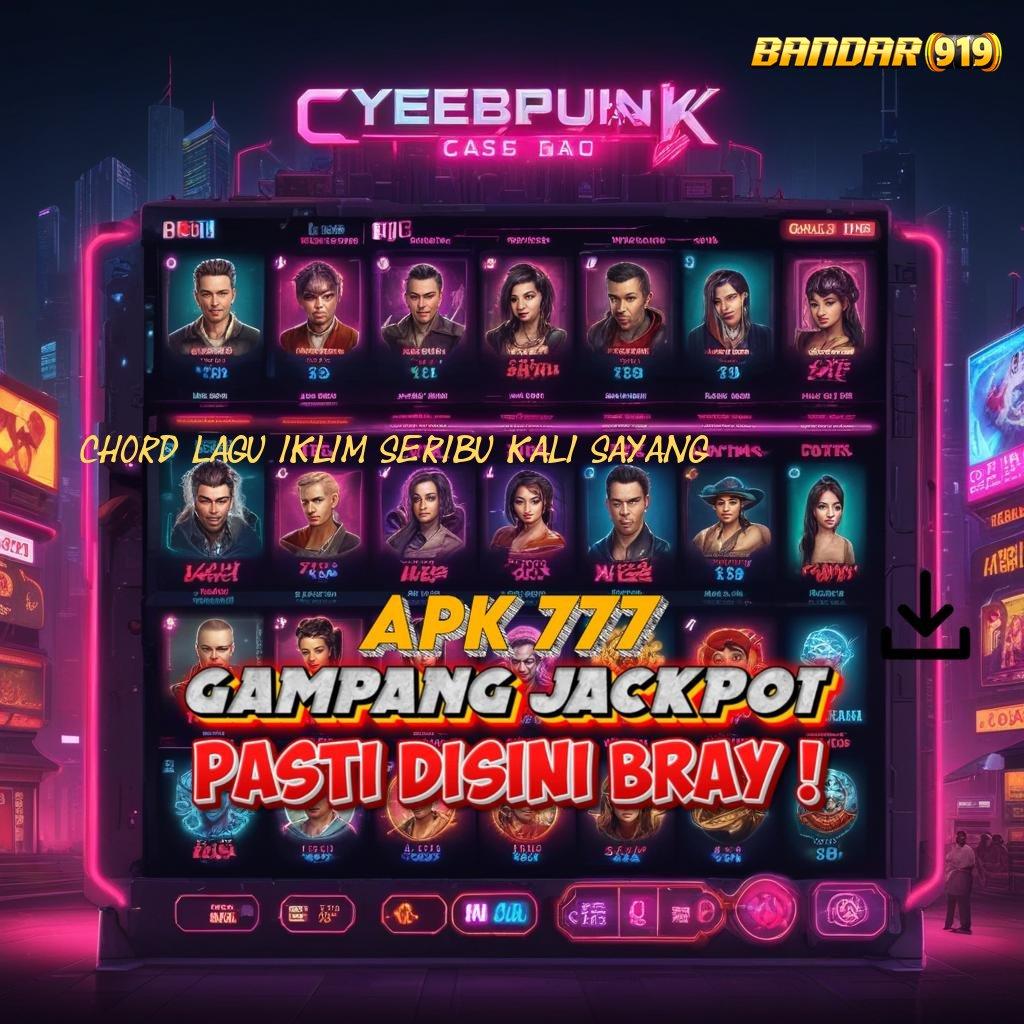 CHORD LAGU IKLIM SERIBU KALI SAYANG | slot kreatif optimis cuan mengalir!