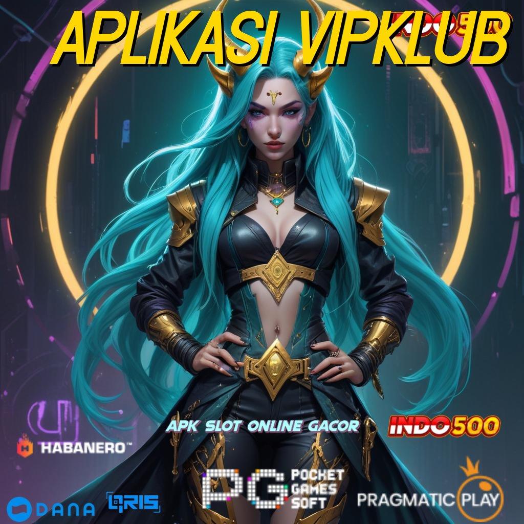 APLIKASI VIPKLUB → APK Bonus RTP Tinggi 2025 Framework