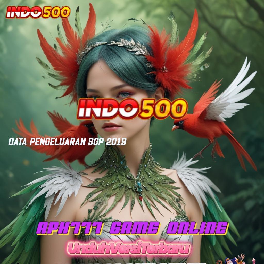 DATA PENGELUARAN SGP 2019 ✧ Unduh Slot APK Paling Fleksibel