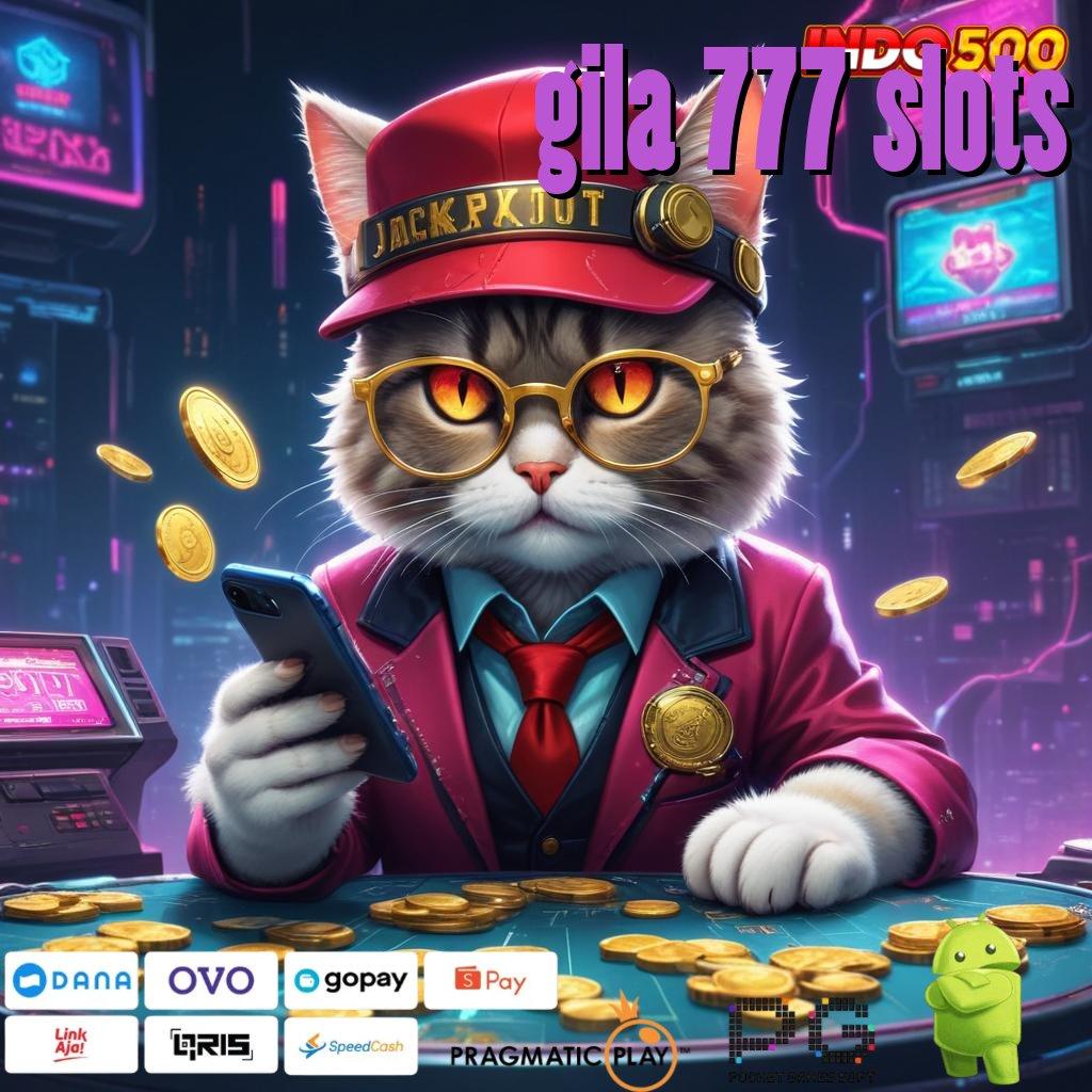 GILA 777 SLOTS Kebal Kekalahan Slot Apk Tanpa Pengisian Saldo Awal