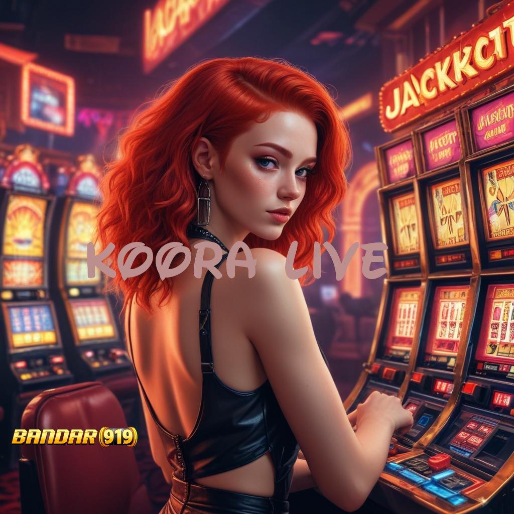 KOORA LIVE 🧡 jackpot nyata bonus besar tanpa hambatan