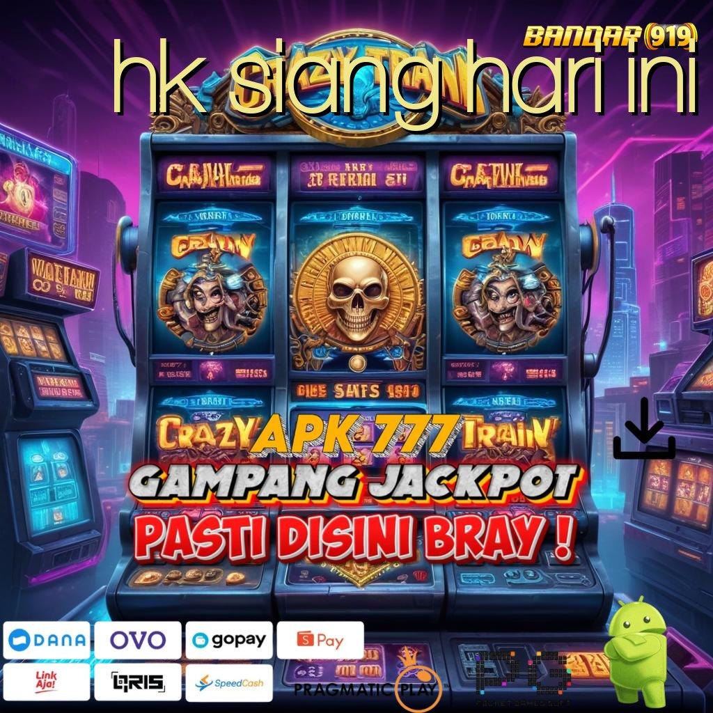 HK SIANG HARI INI @ Mesin Slot Sultan Dengan Akun Baru Eksklusif