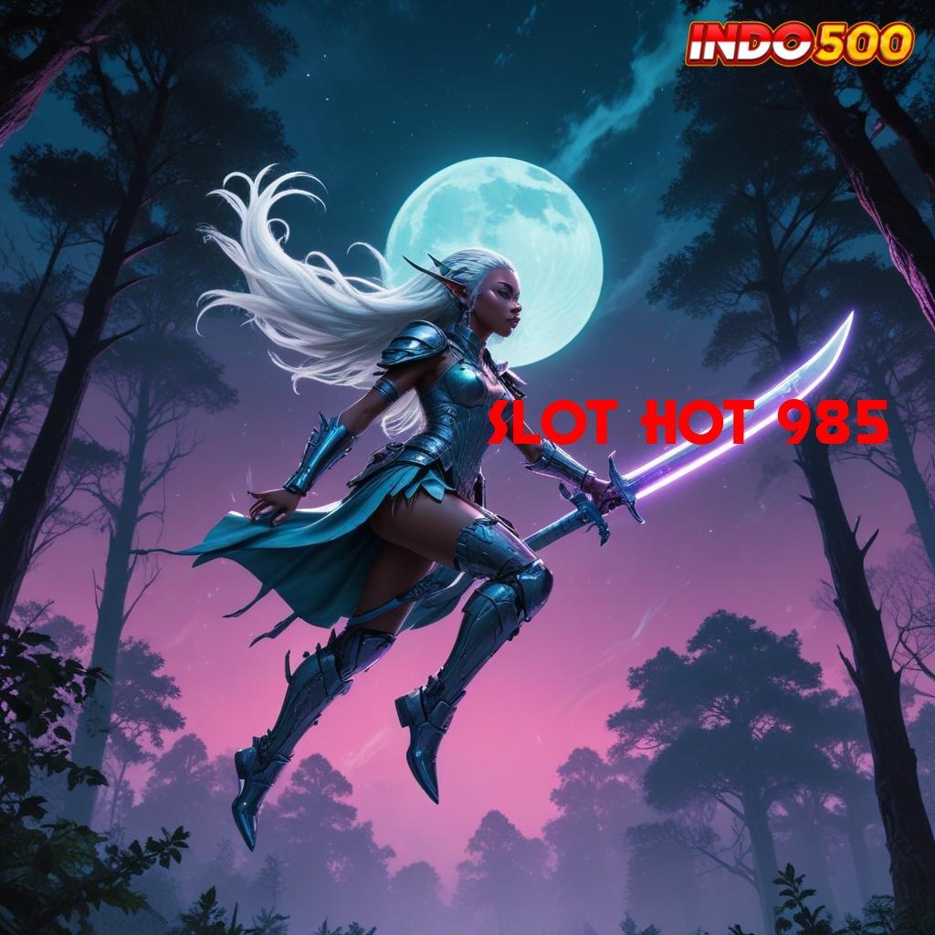 SLOT HOT 985 ≫ unduh versi baru dengan bonus maksimal