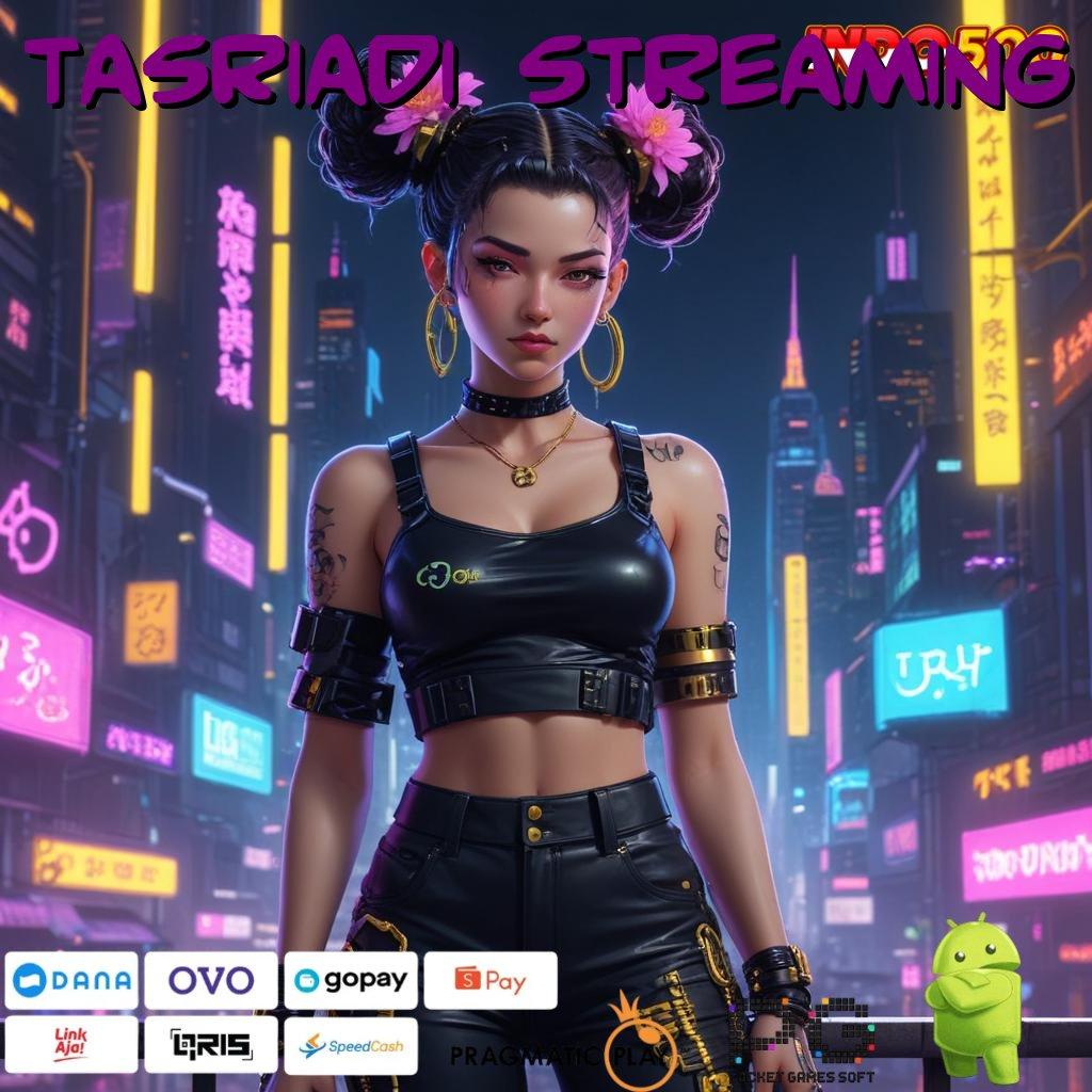 TASRIADI STREAMING mulai menang