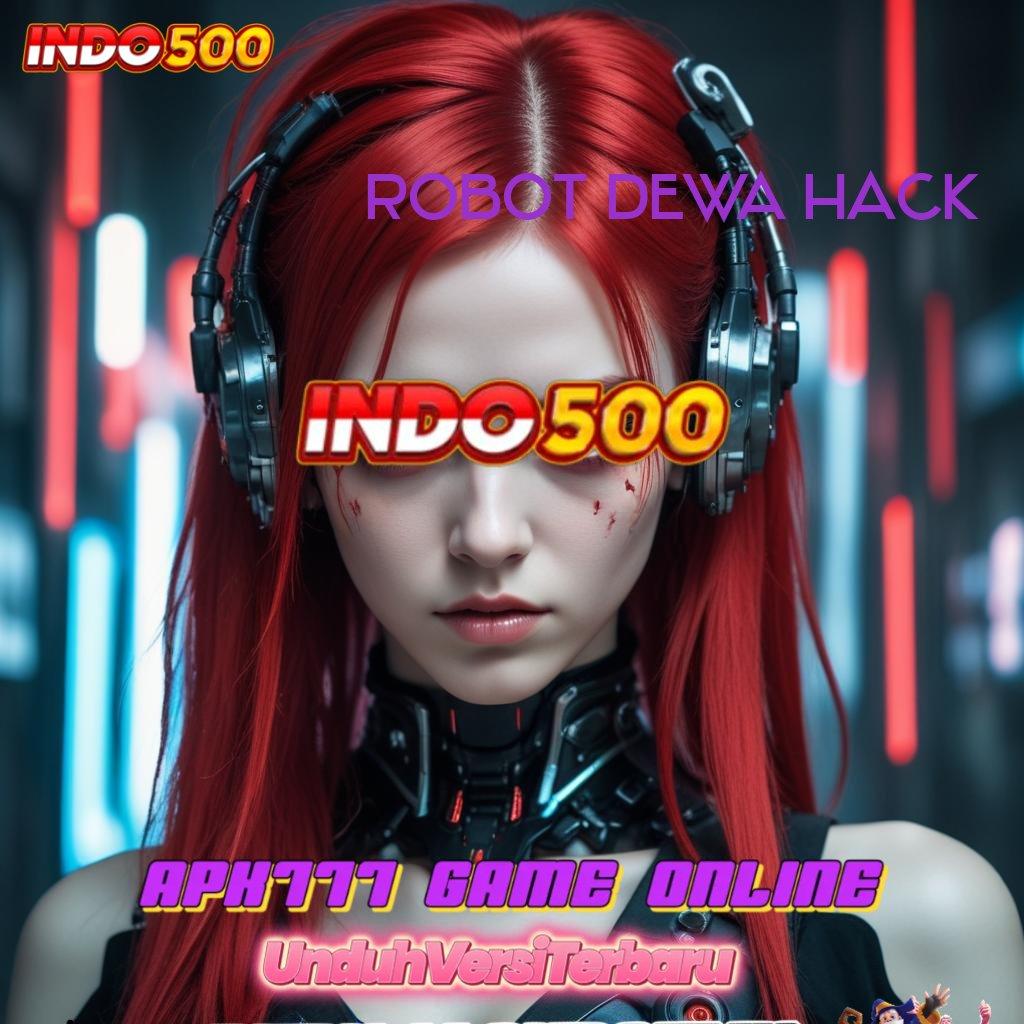 ROBOT DEWA HACK 💥 Mesin Baru untuk Bonus Tanpa Potongan Hari Ini