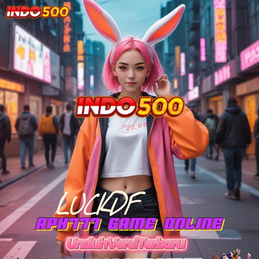 LUCKDF → Teknologi Canggih Dengan Bonus Instan Tanpa Ribet