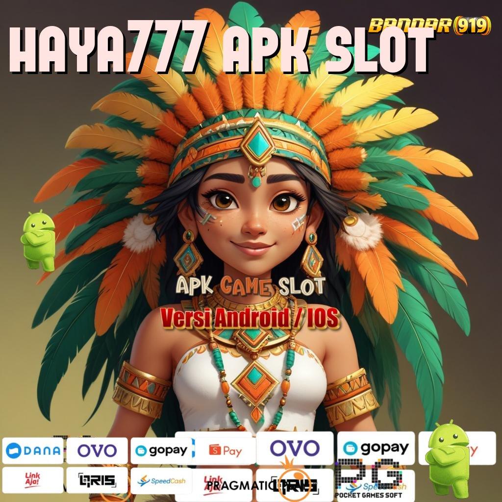 HAYA777 APK SLOT : kode keajaiban baru peluang rezeki instan