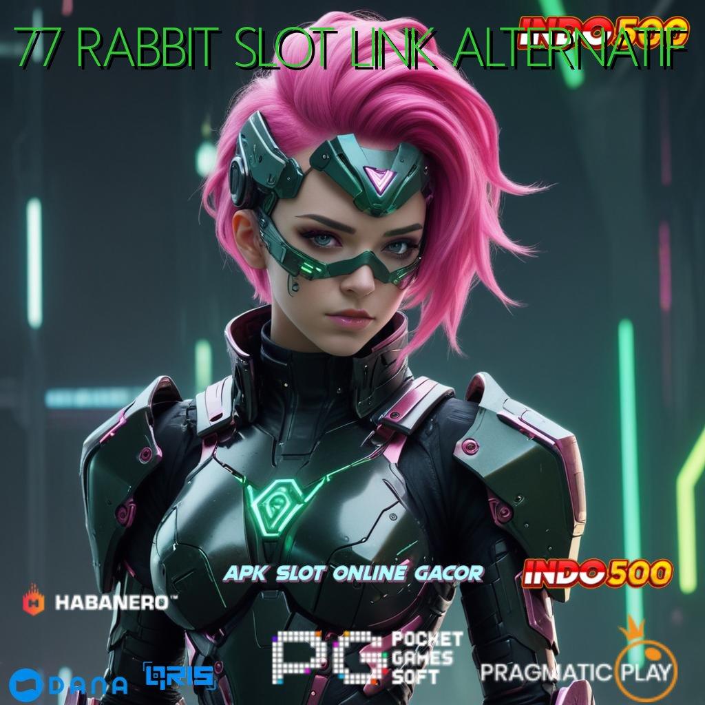 77 RABBIT SLOT LINK ALTERNATIF → toko game variatif