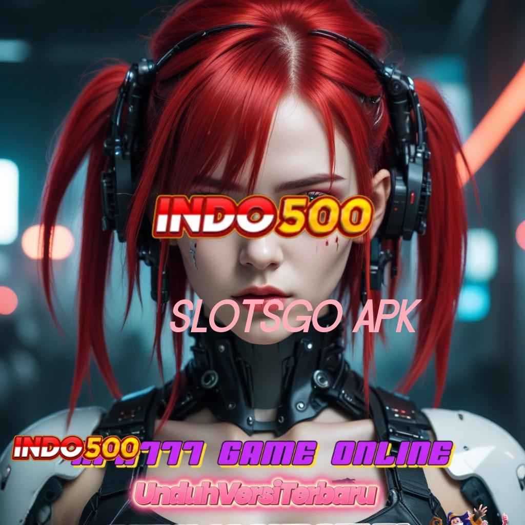 SLOTSGO APK ➜ Apk Inovasi Mesin Teknologi yang Mudah Digunakan