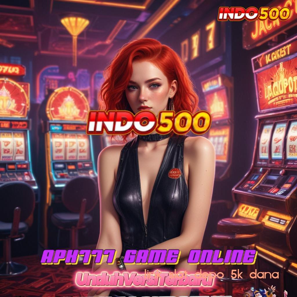 LINK SLOT DEPO 5K DANA ➜ Nyaman Dilakukan dengan Praktis Tanpa Rumit