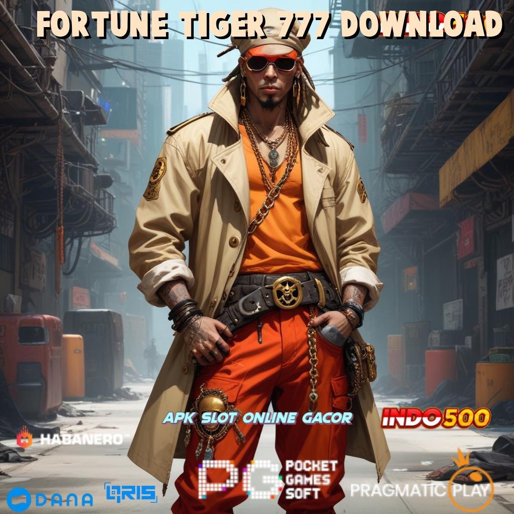 FORTUNE TIGER 777 DOWNLOAD 🔥 kunci harta pilihan game menguntungkan