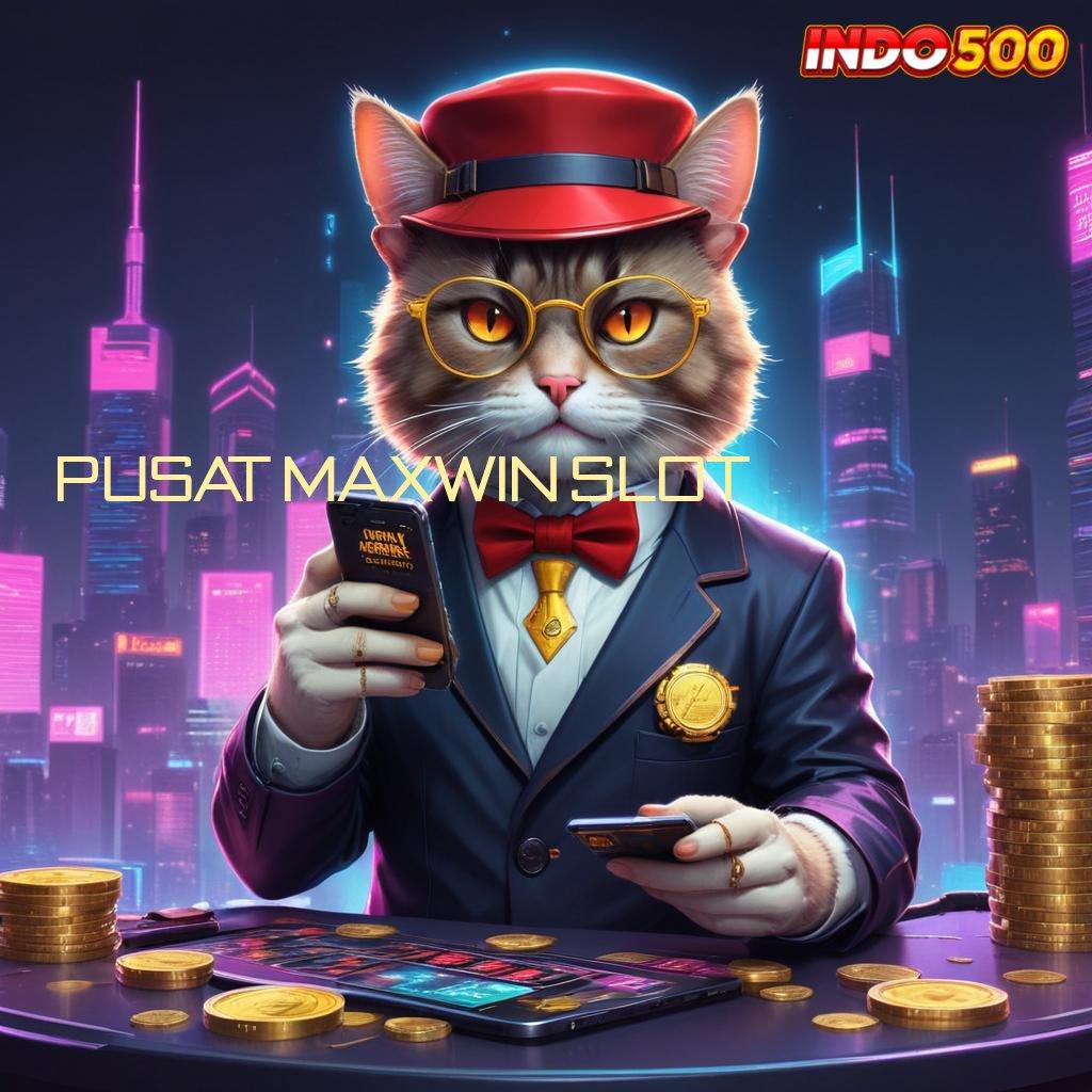 PUSAT MAXWIN SLOT Layanan APK Versi Terkini Sistem