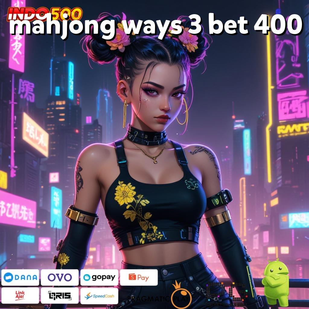 MAHJONG WAYS 3 BET 400 Langsung Kaya Dengan Aplikasi