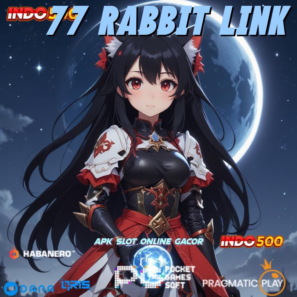 77 RABBIT LINK ⚌ Nikmati Spin Instan Langsung WD Kilat