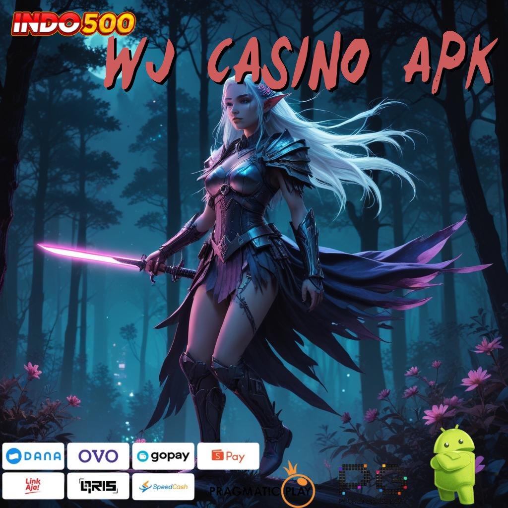 WJ CASINO APK depo tanpa potongan skill menuju maxwin