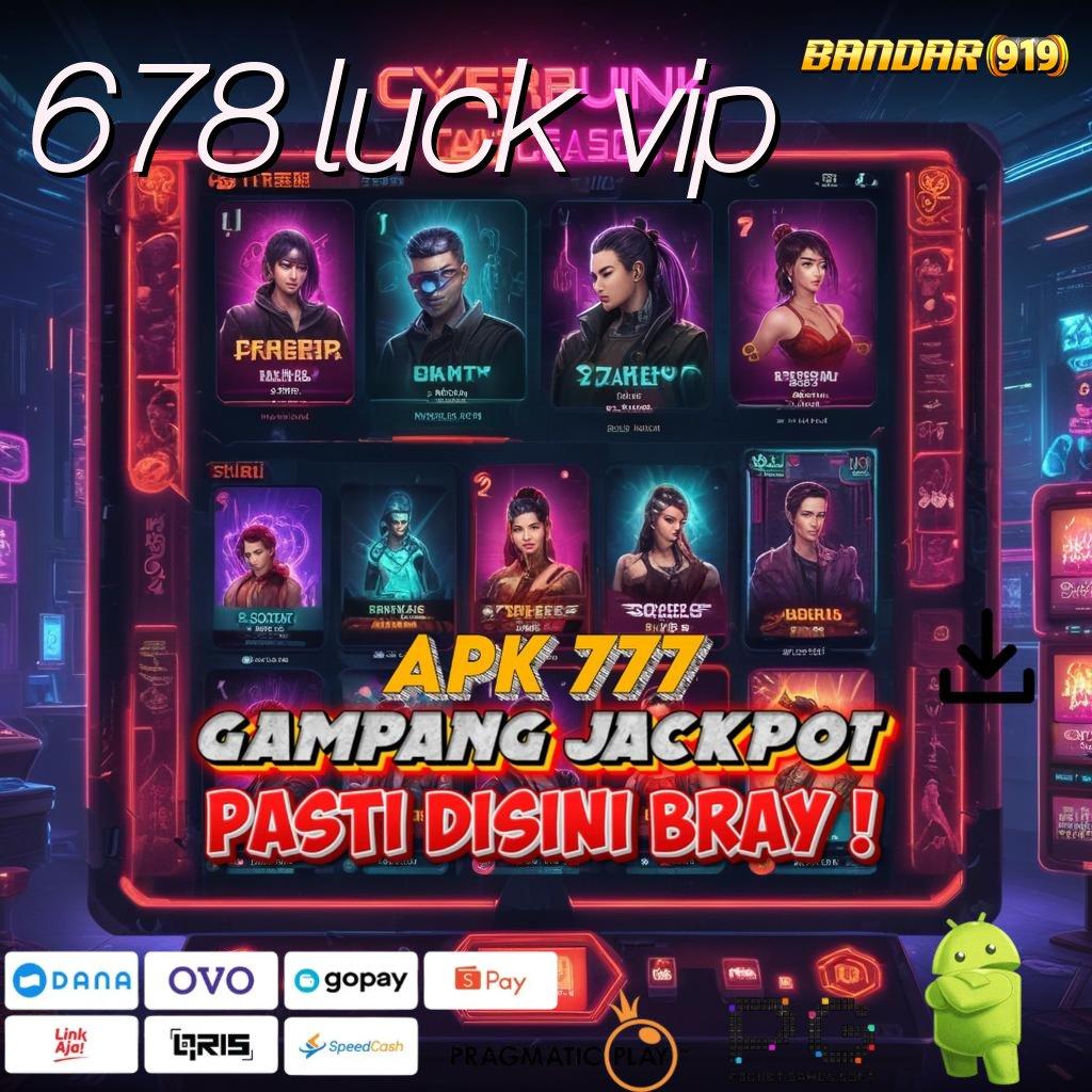 678 LUCK VIP : Komplet Tempat Kerja Berbasis Digital Modern