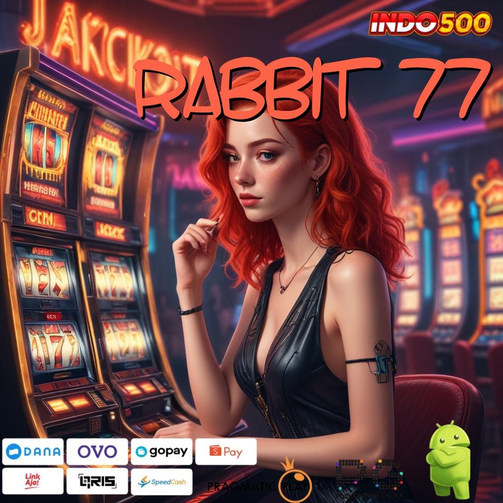 RABBIT 77 Layanan RTP Tertinggi Versi Terbaru Alur