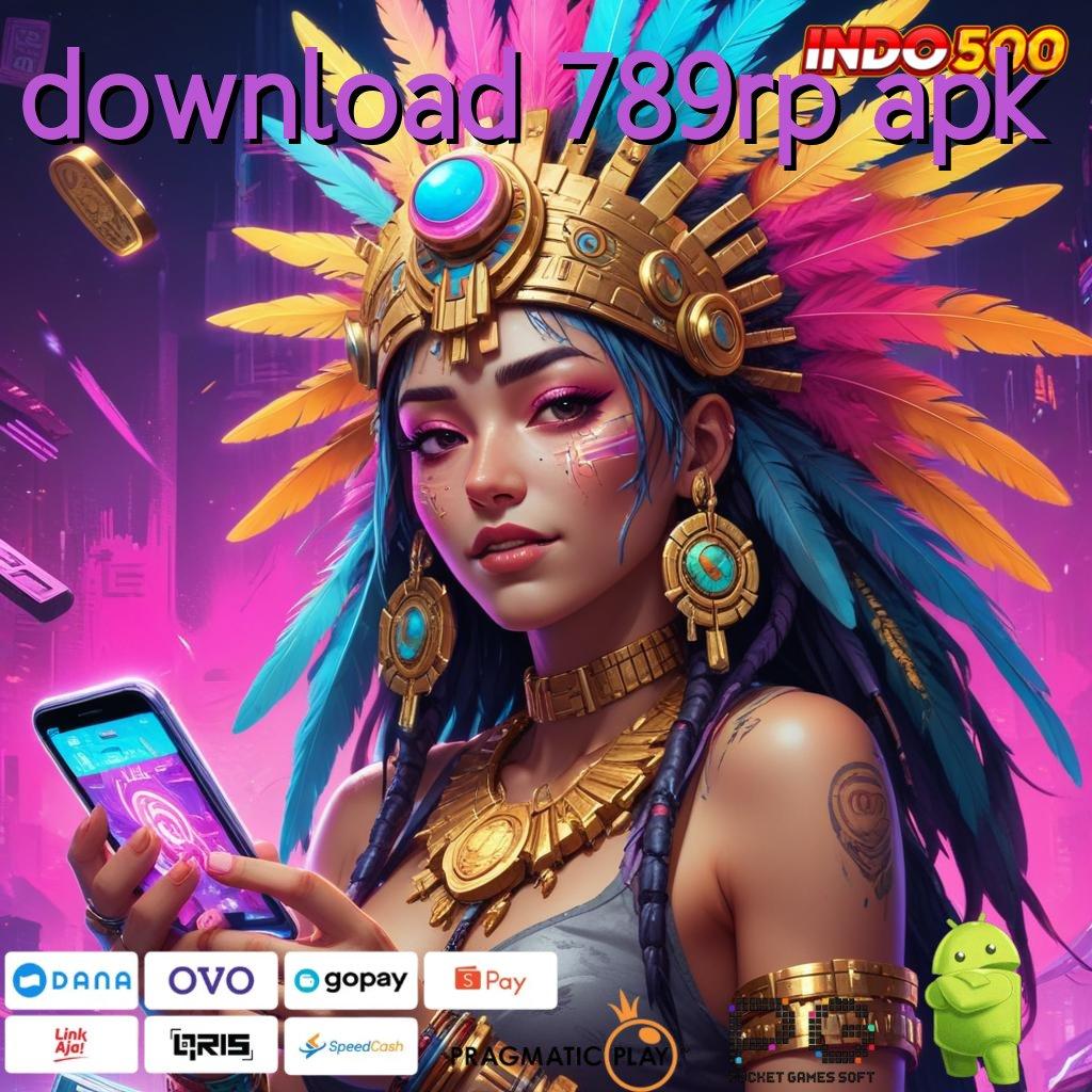 DOWNLOAD 789RP APK Jalur Cuan Baru Dengan Sistem Praktis