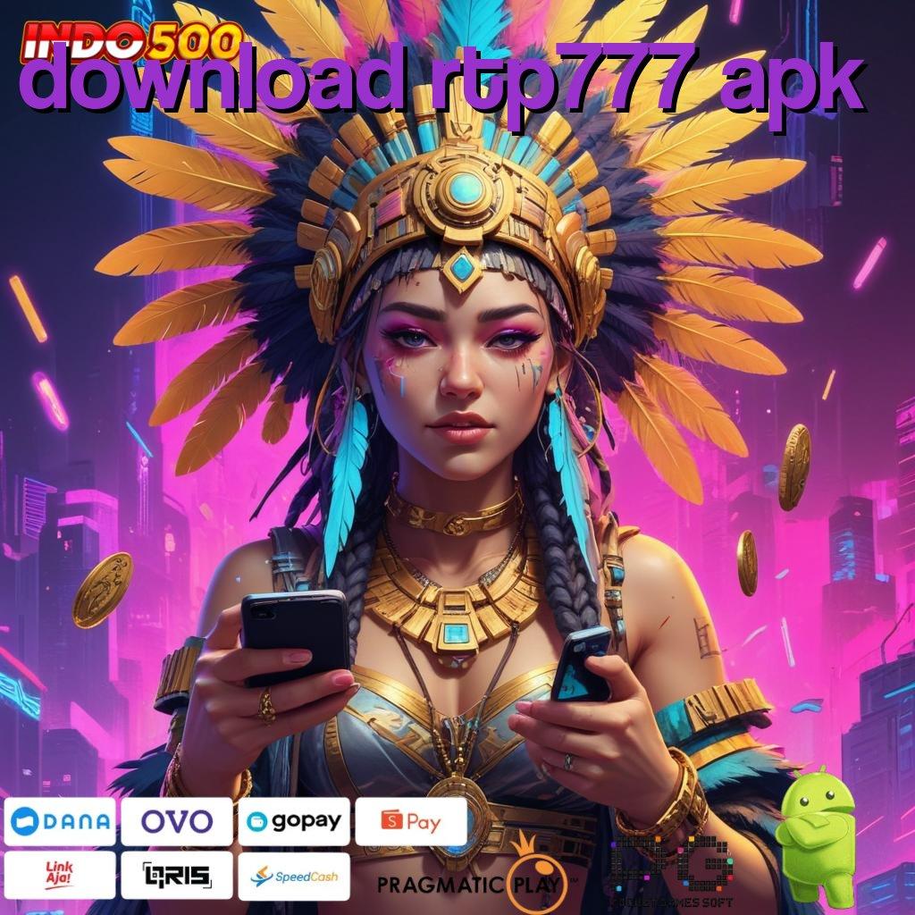 DOWNLOAD RTP777 APK Slot Aplikasi Versi Spektakuler