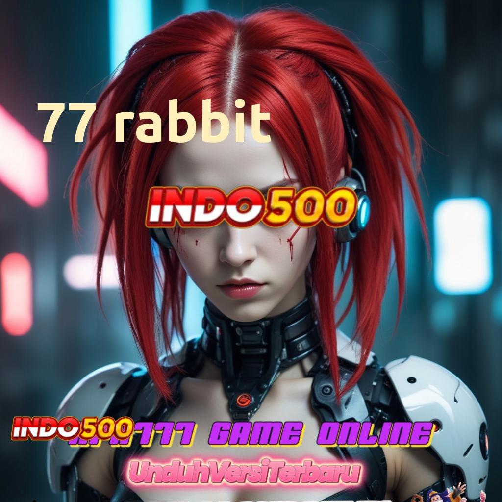 77 RABBIT ➰ infrastruktur futuristik kerja asyik infrastruktur