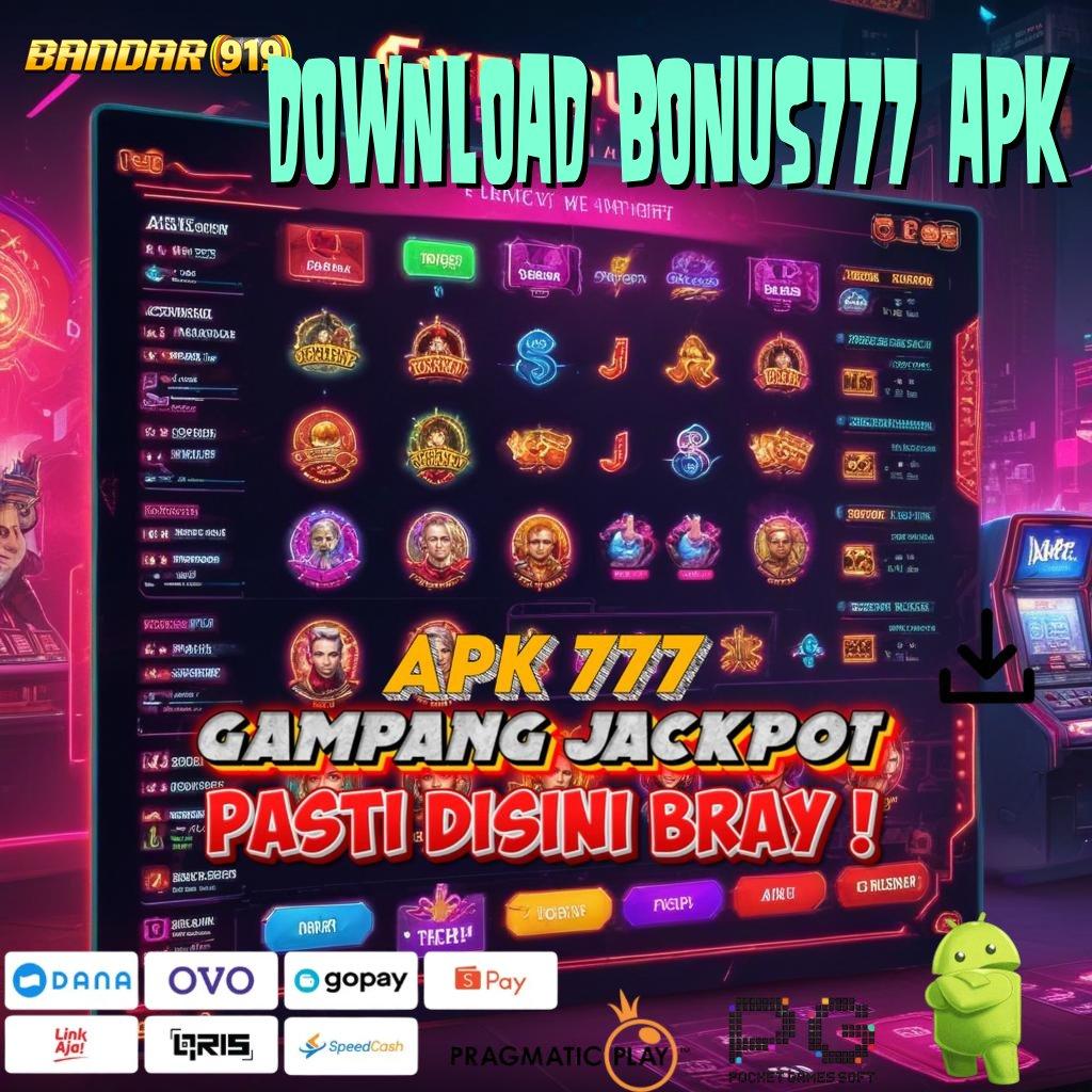 DOWNLOAD BONUS777 APK @ langsung maju