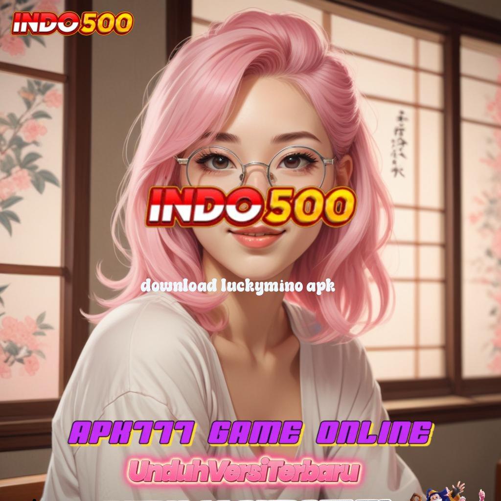 DOWNLOAD LUCKYMINO APK ➰ penuh dedikasi spin tekun optimis