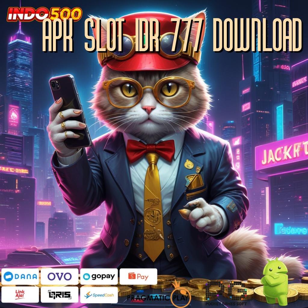 APK SLOT IDR 777 DOWNLOAD Mesin Slot Aplikasi Terkini