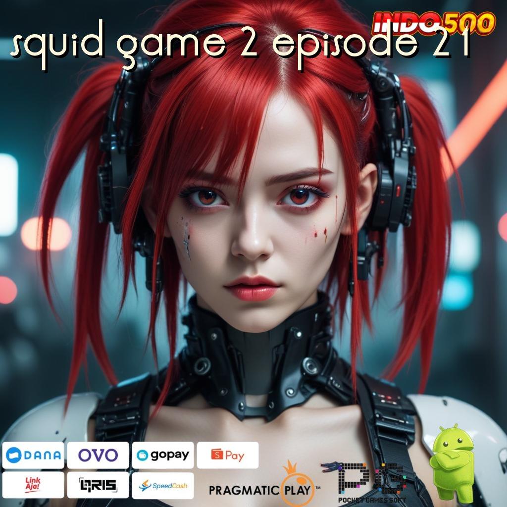 SQUID GAME 2 EPISODE 21 auto turun x500 jalan spin rizki dengan pasti maxwin