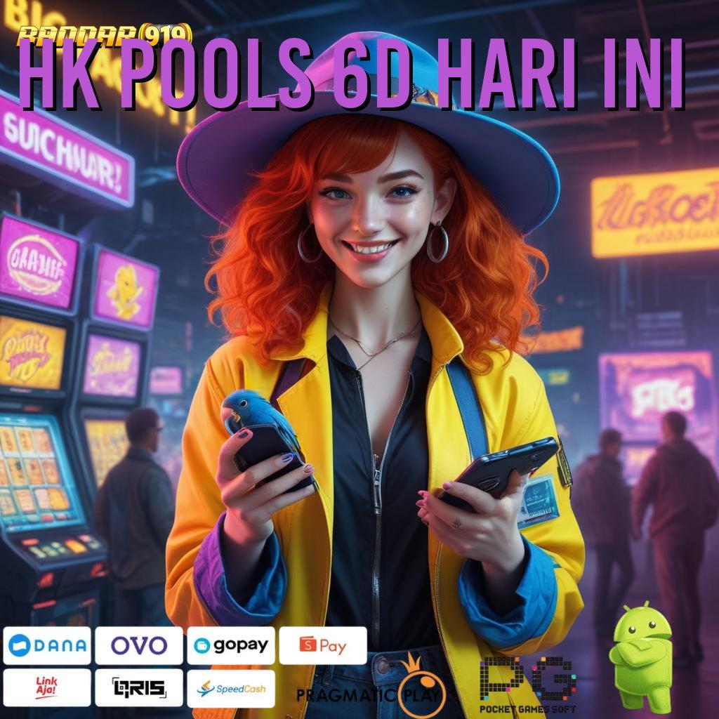 HK POOLS 6D HARI INI > bonus khusus pemain baru langsung profit