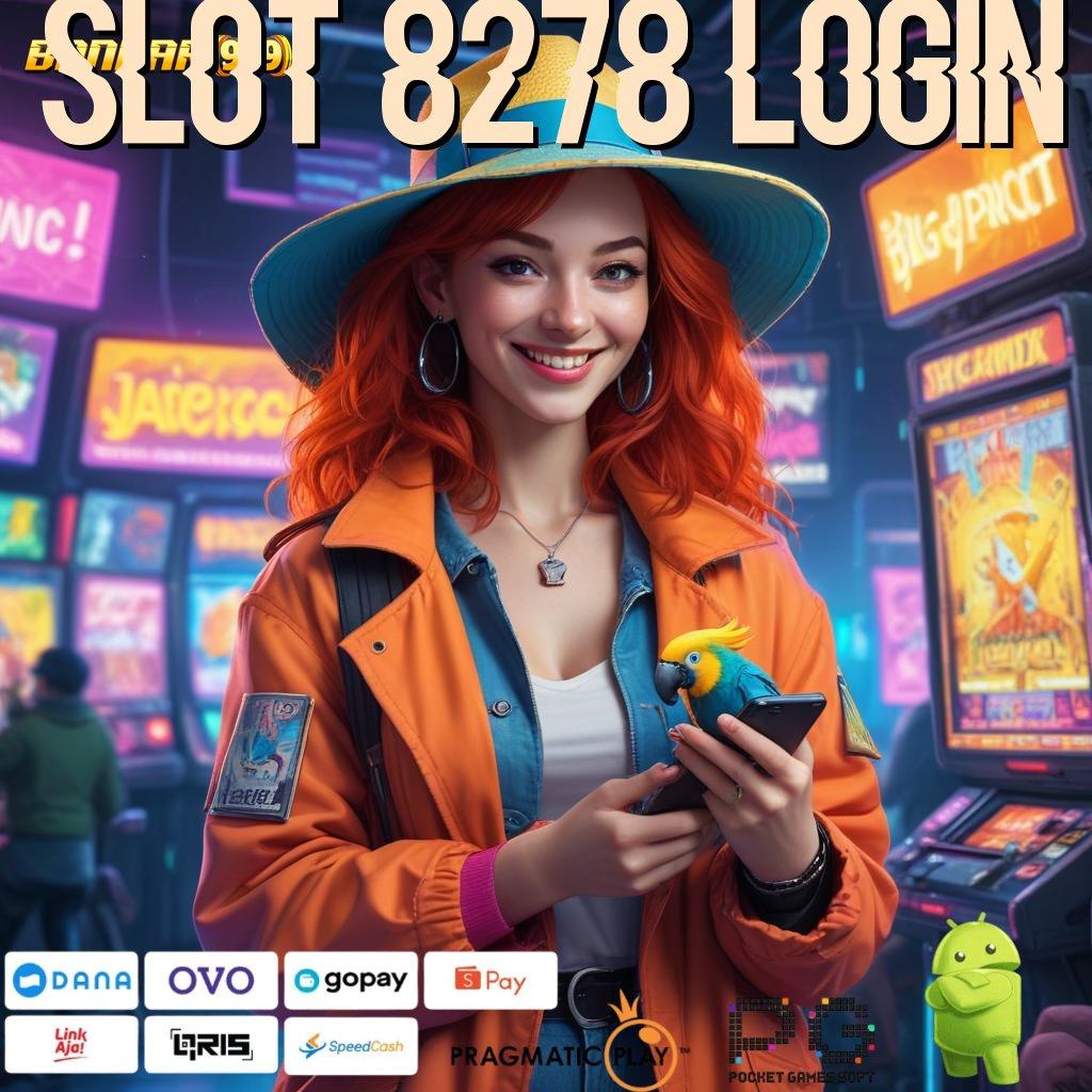 SLOT 8278 LOGIN # slot gacor seluruh jagad raya