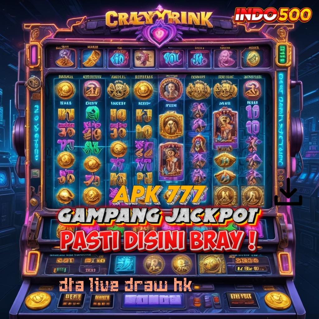 DTA LIVE DRAW HK 🥇 slot dana bonus besar setiap hari