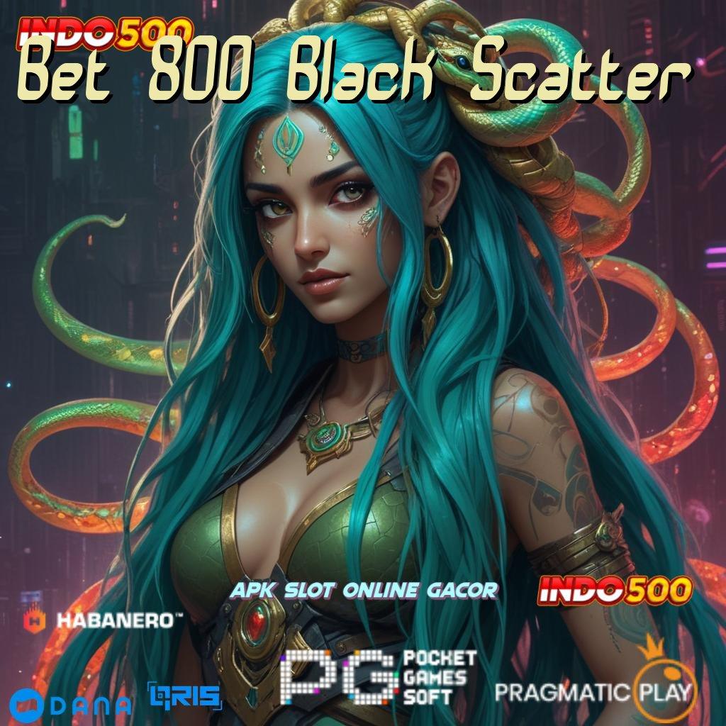 Bet 800 Black Scatter