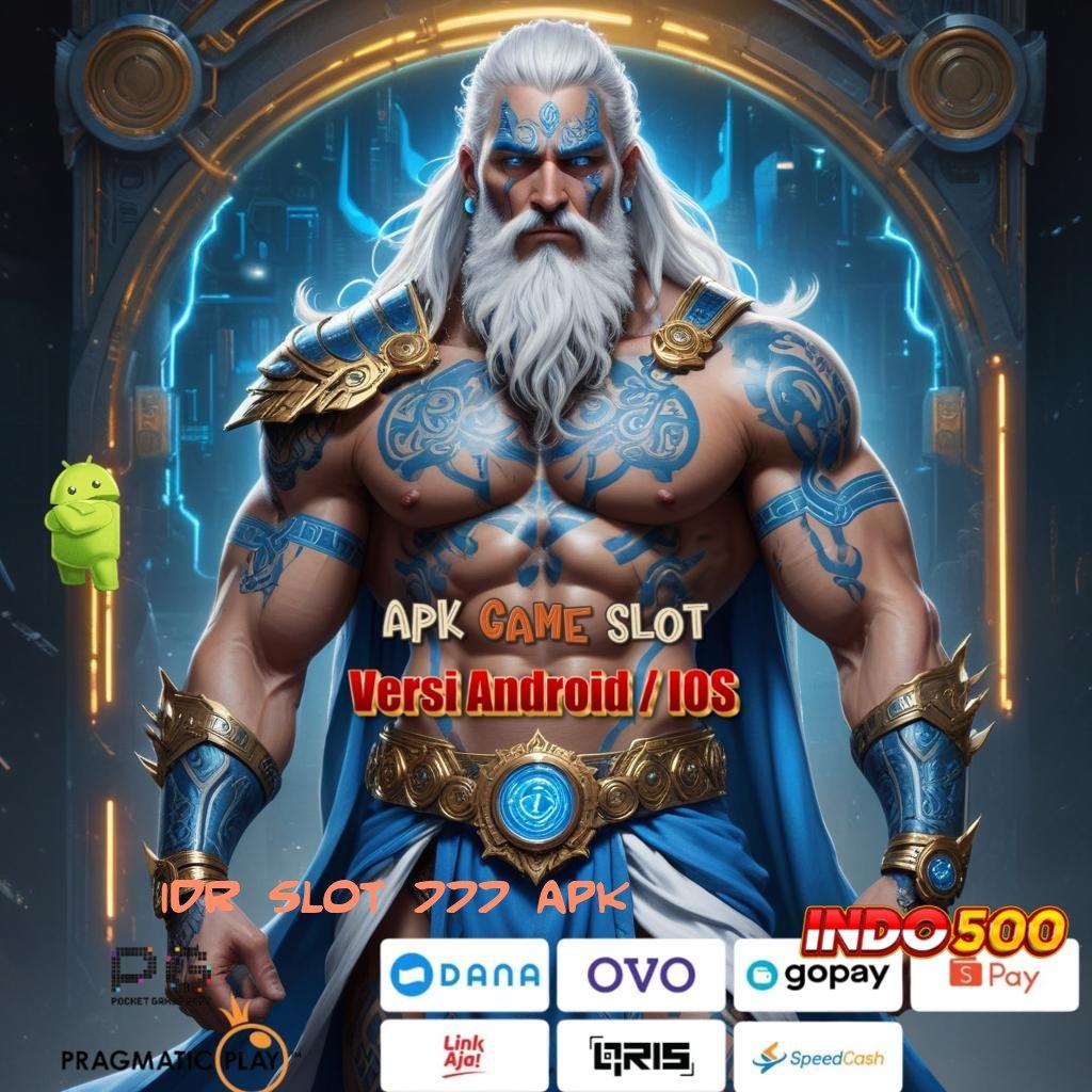 IDR SLOT 777 APK ➽ Kontainer Baru dengan Pelat Digital Unggul Stabil