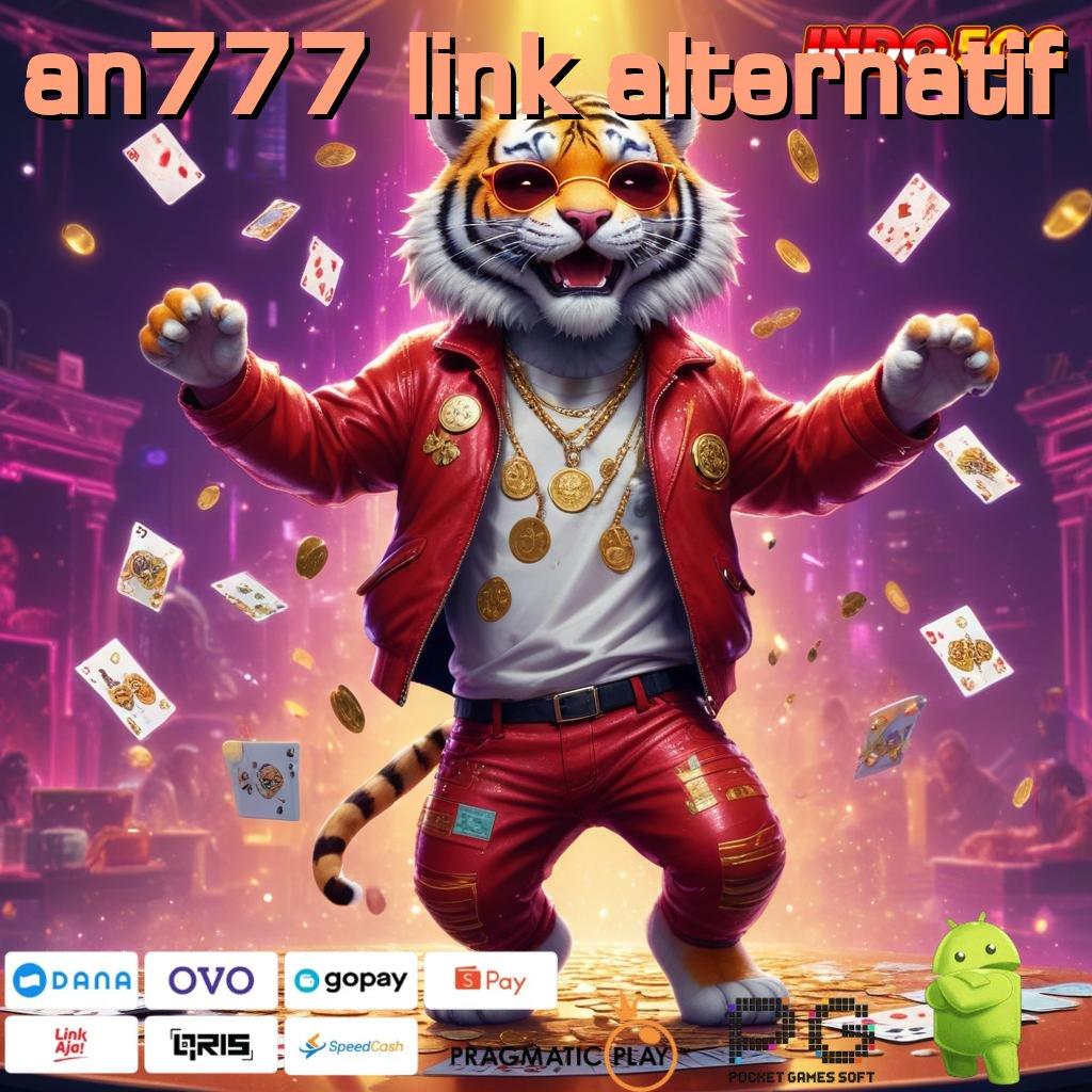 AN777 LINK ALTERNATIF Unduh Game Kekinian Auto Kaya Sejak Pertama Login