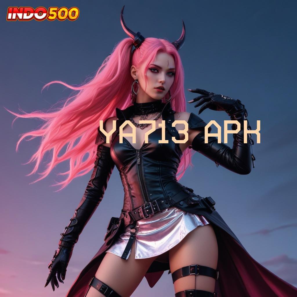 YA713 APK ➳ Fasilitas Freebet Slot Pengguna Baru 2025