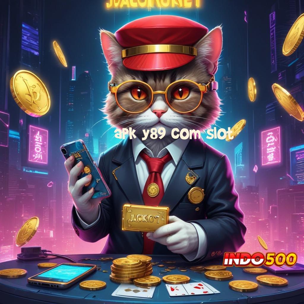 APK Y89 COM SLOT ♒ Peluang Sukses Besar Deposit Modal Rendah