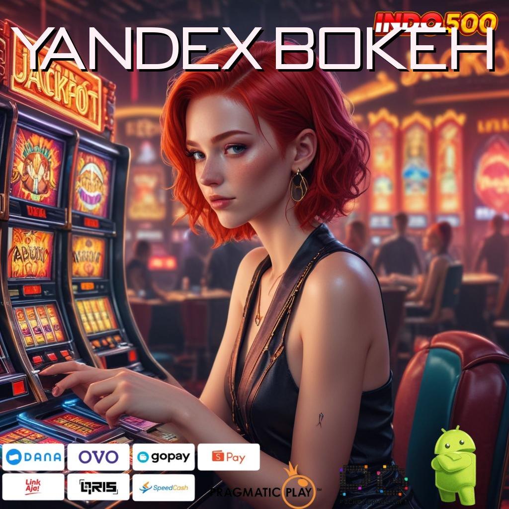 YANDEX BOKEH Aplikasi Hoki Untuk Maxwin