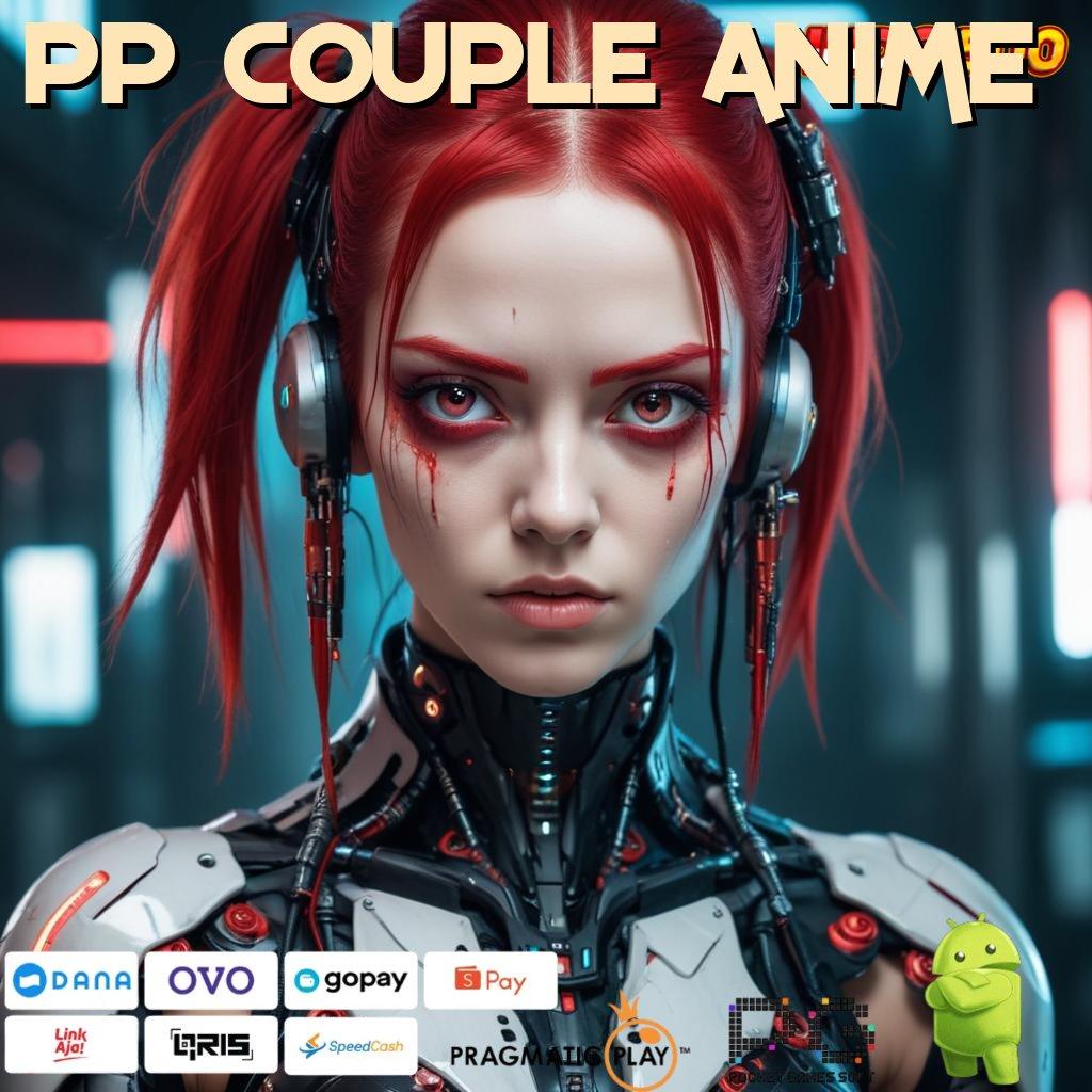 PP COUPLE ANIME Modal Receh Peluang Besar di Slot Pragmatic