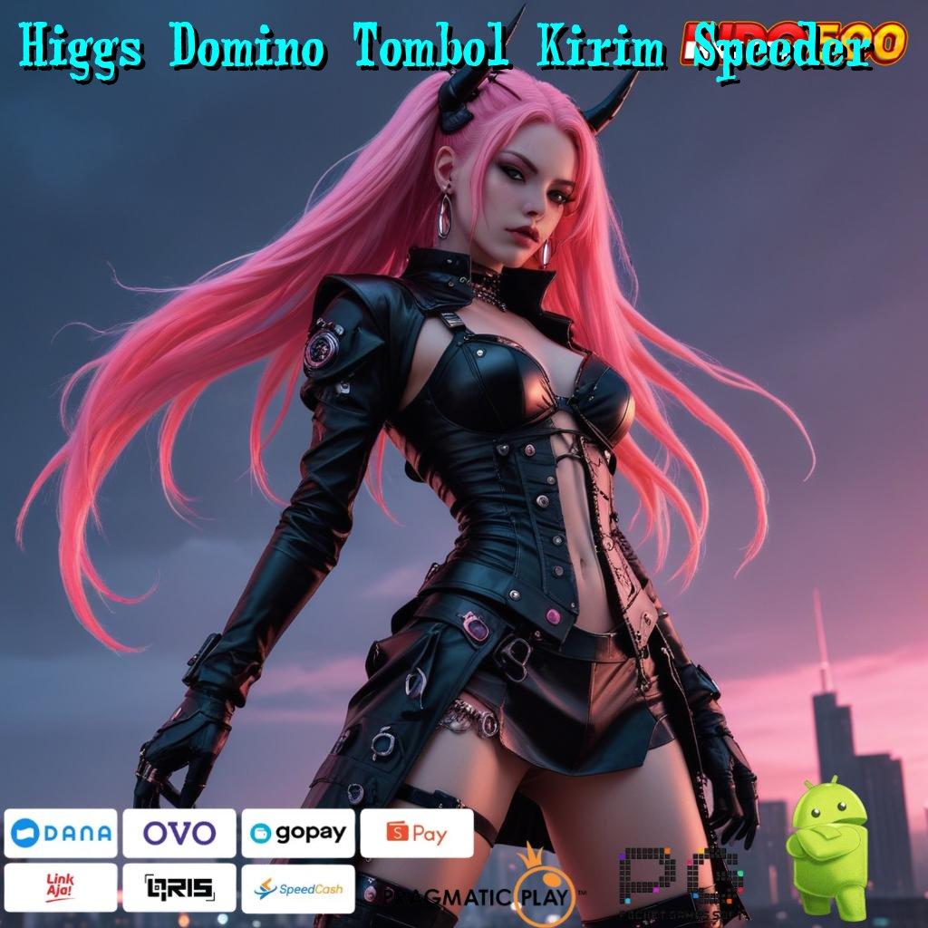 Higgs Domino Tombol Kirim Speeder