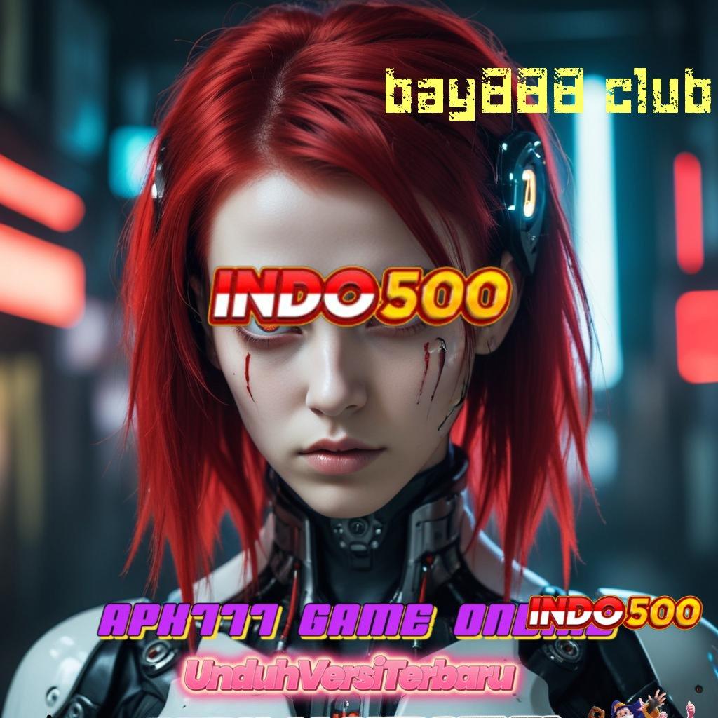 BAY888 CLUB ↪ Tanpa Terpercaya Ribu Terbaru