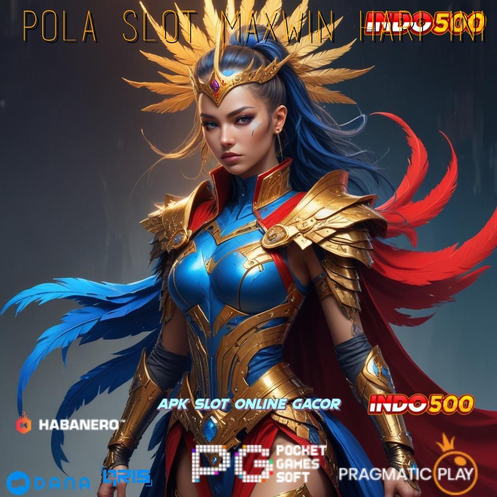 POLA SLOT MAXWIN HARI INI 🚀 menjaga keunggulan pasti memperoleh kepercayaan