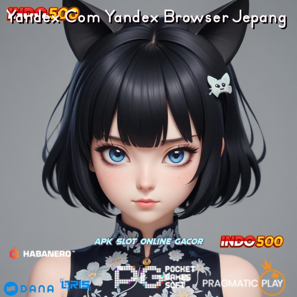 Yandex Com Yandex Browser Jepang