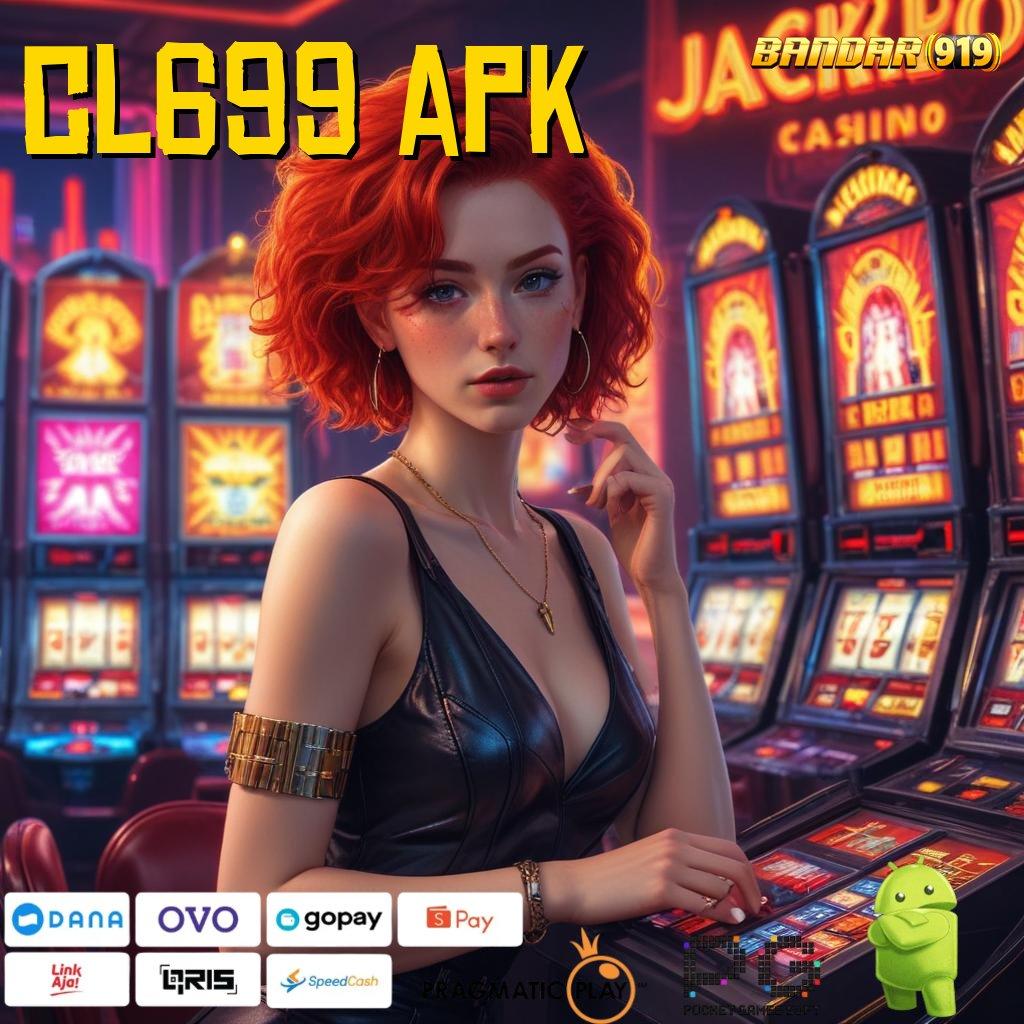 CL699 APK @ Baru Member Langsung Kaya APK Slot Gacor Terhebat 2025 Gak Ada Duanya!