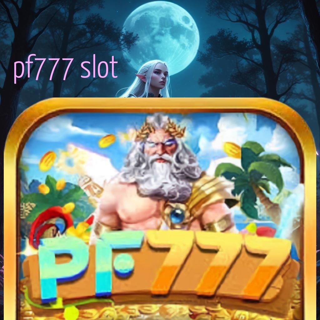 PF777 SLOT ⚡ Melimpah Transaksi Slot Tanpa Uang Muka Apk