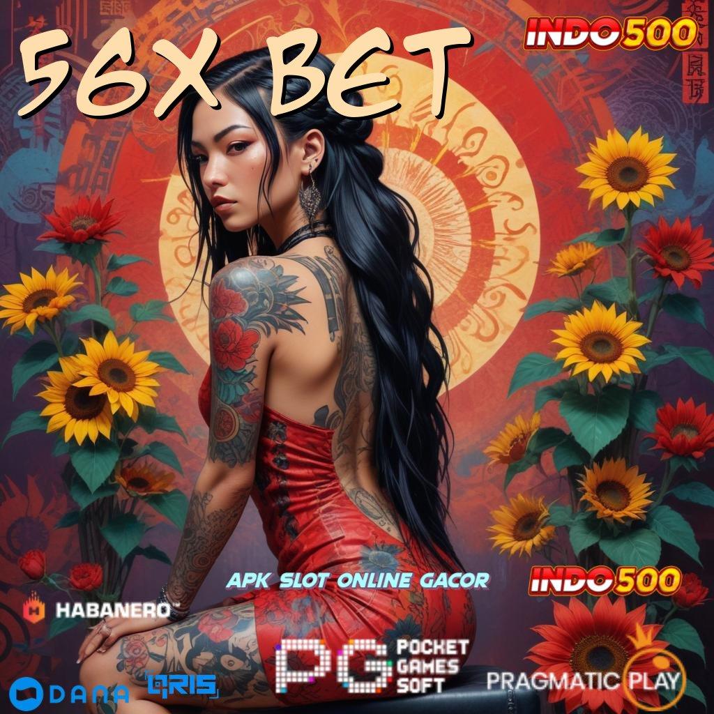 56X BET → Mesin Slot Kepastian Maxwin Hebat