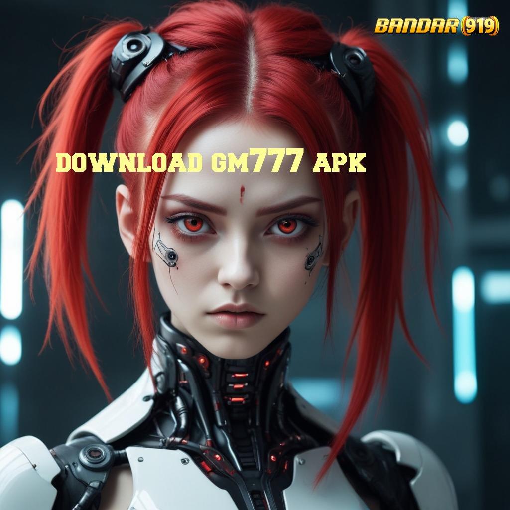 DOWNLOAD GM777 APK , Ruang Interaksi Anti Rungkat Langsung Maxwin