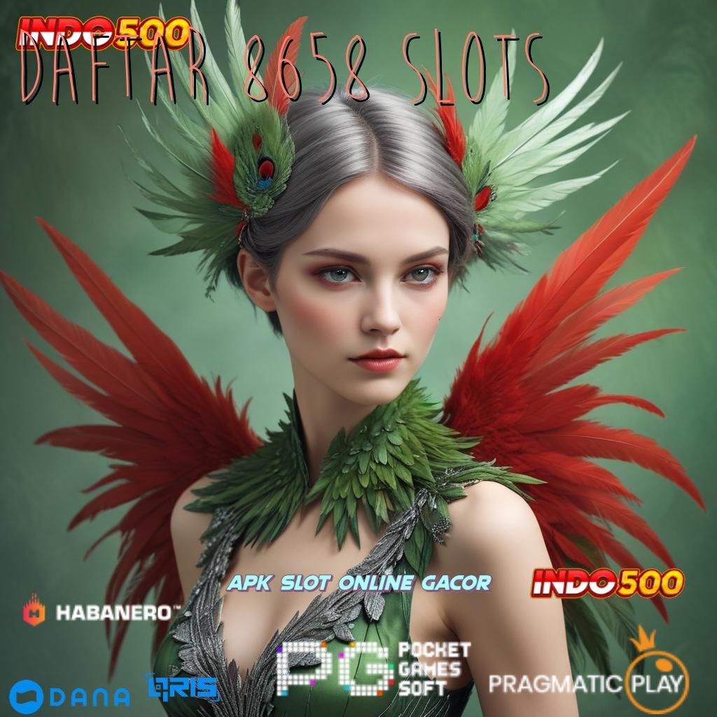 Daftar 8658 Slots