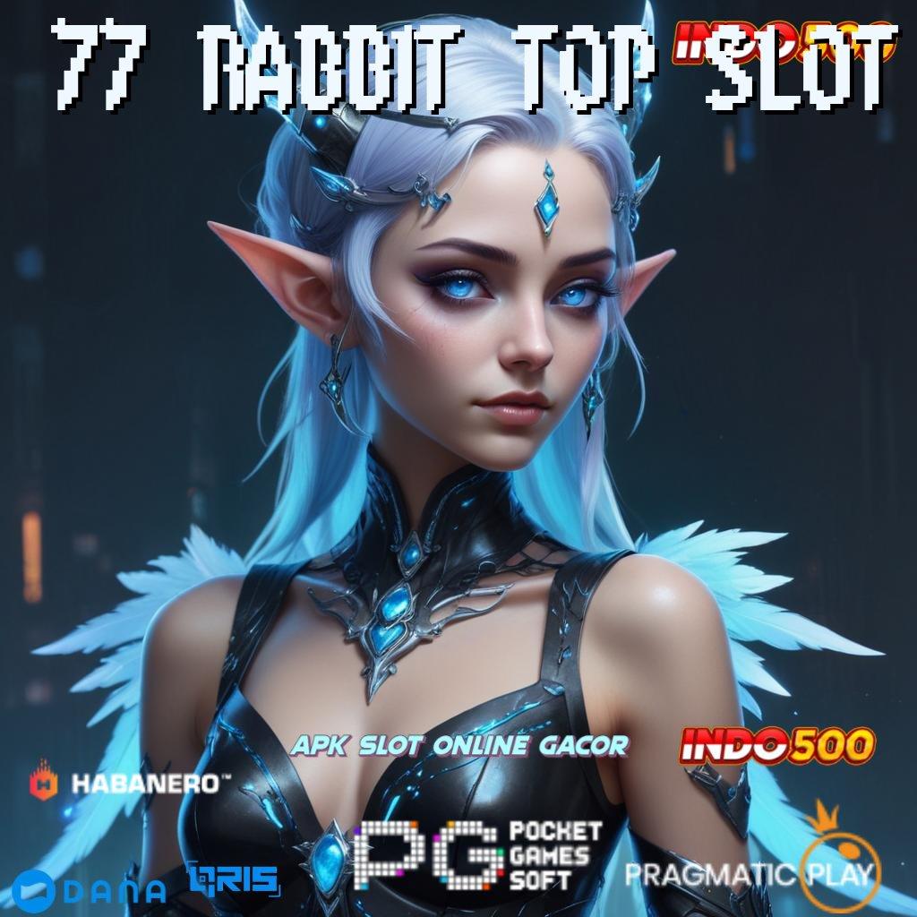 77 RABBIT TOP SLOT 🔥 ekosistem pelantar modul infrastruktur kerja portal